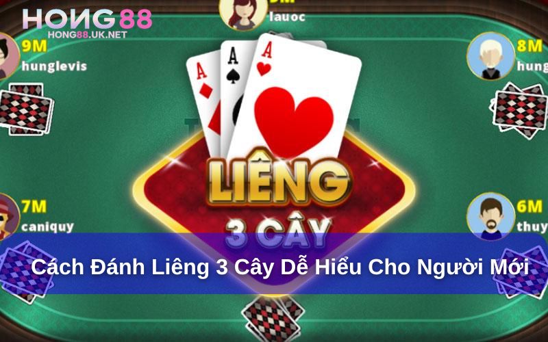 Cách đánh Liêng 3 cây dễ hiểu cho người mới Cách đánh Liêng 3 cây dễ hiểu cho người mới