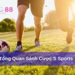 S Sports - Sảnh Cược Thể Thao Đình Đám, Trả Thưởng Cực Khủng
