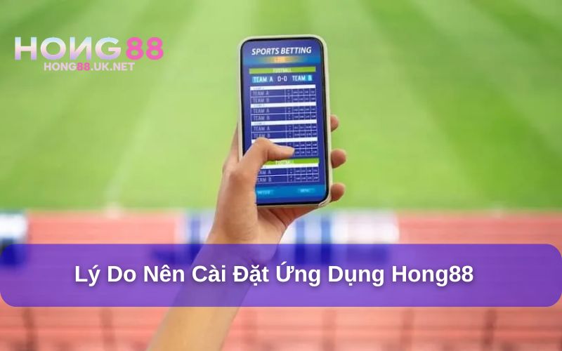 Tải app Hong88 mang tới nhiều lợi ích Tải app Hong88 mang tới nhiều lợi ích